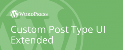 Custom Post Type UI Extended v1.12.1(已汉化) – 自定义帖子类型 UI插件