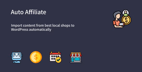 Auto Affiliate v1.0.0 – WordPress 会员内容抓取插件