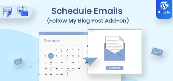 Schedule Emails v1.2.4  – Follow My Blog Post add-on